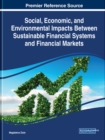 Image for Social, Economic, and Environmental Impacts Between Sustainable Financial Systems and Financial Markets