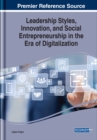 Image for Leadership Styles, Innovation, and Social Entrepreneurship in the Era of Digitalization