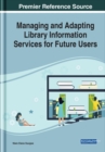 Image for Managing and Adapting Library Information Services for Future Users
