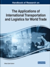 Image for Handbook of Research on the Applications of International Transportation and Logistics for World Trade