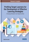 Image for Profiling Target Learners for the Development of Effective Learning Strategies: Emerging Research and Opportunities