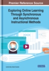 Image for Exploring Online Learning Through Synchronous and Asynchronous Instructional Methods