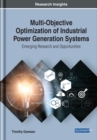 Image for Multi-Objective Optimization of Industrial Power Generation Systems : Emerging Research and Opportunities