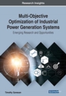 Image for Multi-Objective Optimization of Industrial Power Generation Systems : Emerging Research and Opportunities
