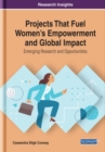 Image for Projects that fuel women&#39;s empowerment and global impact  : emerging research and opportunities