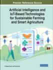 Image for Artificial Intelligence and IoT-Based Technologies for Sustainable Farming and Smart Agriculture