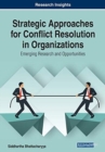 Image for Strategic Approaches for Conflict Resolution in Organizations: Emerging Research and Opportunities
