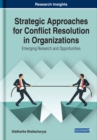 Image for Strategic Approaches for Conflict Resolution in Organizations: Emerging Research and Opportunities