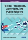 Image for Political Propaganda, Advertising, and Public Relations: Emerging Research and Opportunities