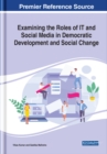 Image for Examining the Roles of IT and Social Media in Democratic Development and Social Change