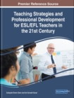 Image for Teaching strategies and professional development for ESL/EFL teachers in the 21st century