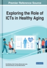 Image for Exploring the Role of ICTs in Healthy Aging