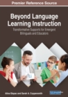 Image for Beyond Language Learning Instruction : Transformative Supports for Emergent Bilinguals and Educators
