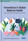 Image for Innovations in Global Maternal Health: Improving Prenatal and Postnatal Care Practices