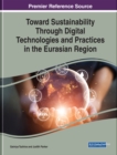 Image for Toward Sustainability Through Digital Technologies and Practices in the Eurasian Region