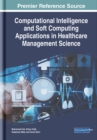 Image for Computational Intelligence and Soft Computing Applications in Healthcare Management Science