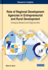 Image for Role of Regional Development Agencies in Entrepreneurial and Rural Development: Emerging Research and Opportunities