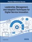 Image for Leadership, Management, and Adoption Techniques for Digital Service Innovation