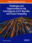 Image for Challenges and Opportunities for the Convergence of IoT, Big Data, and Cloud Computing
