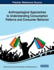 Image for Anthropological Approaches to Understanding Consumption Patterns and Consumer Behavior
