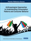 Image for Anthropological Approaches to Understanding Consumption Patterns and Consumer Behavior