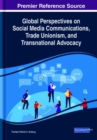 Image for Global Perspectives on Social Media Communications, Trade Unionism, and Transnational Advocacy