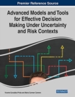 Image for Advanced Models and Tools for Effective Decision Making Under Uncertainty and Risk Contexts