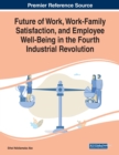 Image for Future of Work, Work-Family Satisfaction, and Employee Well-Being in the Fourth Industrial Revolution