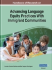 Image for Handbook of research on advancing language equity practices with immigrant communities  : learning in and out of schools