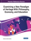Image for Examining a New Paradigm of Heritage With Philosophy, Economy, and Education