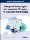 Image for Disruptive Technologies and Innovative Strategies for Organizational Success