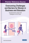 Image for Overcoming Challenges and Barriers for Women in Business and Education: Socioeconomic Issues and Strategies for the Future