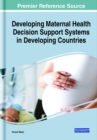 Image for Developing Maternal Health Decision Support Systems in Developing Countries