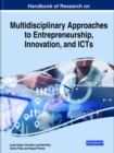 Image for Handbook of Research on Multidisciplinary Approaches to Entrepreneurship, Innovation, and ICTs