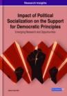 Image for Impact of Political Socialization on the Support for Democratic Principles: Emerging Research and Opportunities