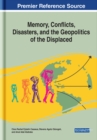 Image for Memory, Conflicts, Disasters, and the Geopolitics of the Displaced