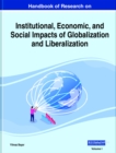 Image for Handbook of Research on Institutional, Economic, and Social Impacts of Globalization and Liberalization