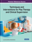 Image for Techniques and Interventions for Play Therapy and Clinical Supervision