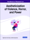 Image for Handbook of Research on Aestheticization of Violence, Horror, and Power
