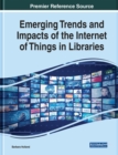 Image for Emerging Trends and Impacts of the Internet of Things in Libraries