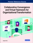Image for Collaborative Convergence and Virtual Teamwork for Organizational Transformation
