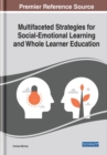 Image for Multifaceted strategies for social-emotional learning and whole learner education