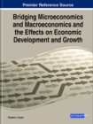 Image for Bridging Microeconomics and Macroeconomics and the Effects on Economic Development and Growth