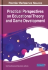 Image for Practical Perspectives on Educational Theory and Game Development