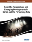 Image for Scientific Perspectives and Emerging Developments in Dance and the Performing Arts