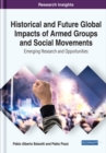 Image for Historical and Future Global Impacts of Armed Groups and Social Movements: Emerging Research and Opportunities