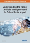 Image for Understanding the Role of Artificial Intelligence and Its Future Social Impact