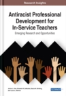 Image for Anti-racist professional development for in-service teachers  : emerging research and opportunities