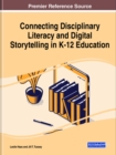 Image for Connecting Disciplinary Literacy and Digital Storytelling in K-12 Education
