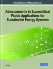 Image for Handbook of Research on Advancements in Supercritical Fluids Applications for Sustainable Energy Systems